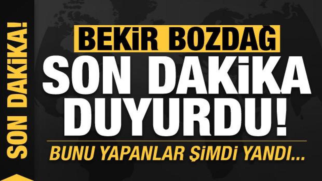 Bekir Bozdağ'dan son dakika açıklaması: Stokçuluk yapanlar şimdi yandı!