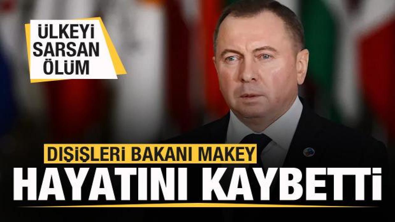 Belarus'u şoke eden ölüm! Dışişleri Bakanı Makey hayatını kaybetti