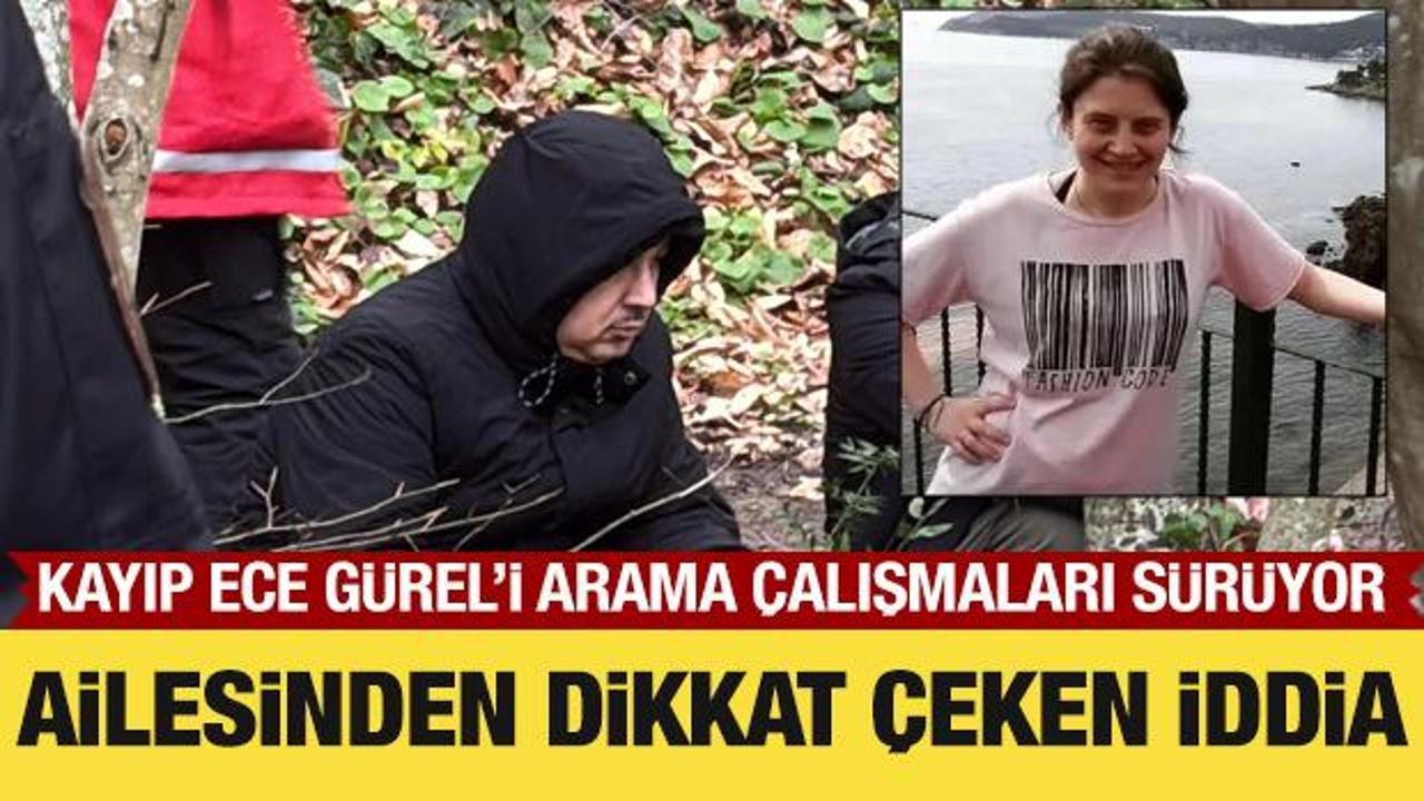 Belgrad Ormanı’nda kaybolan Ece Gürel'in ailesinden dikkat çeken iddia