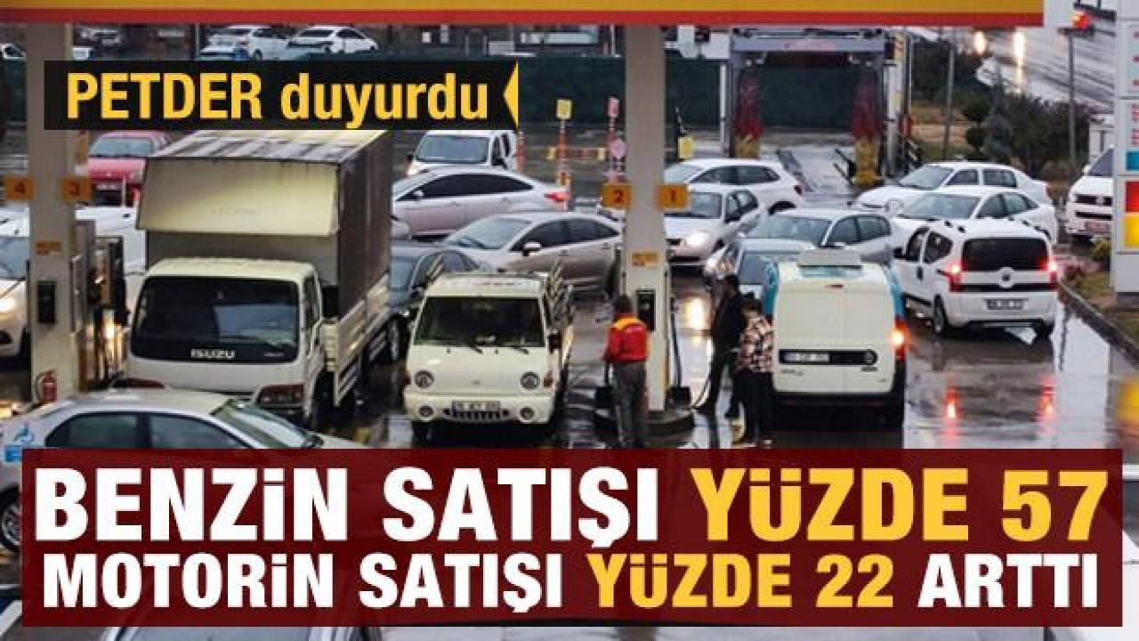 Benzin satışı yüzde 57, motorin satışı yüzde 22 arttı