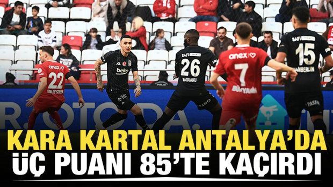 Beşiktaş, Antalya engeline takıldı!