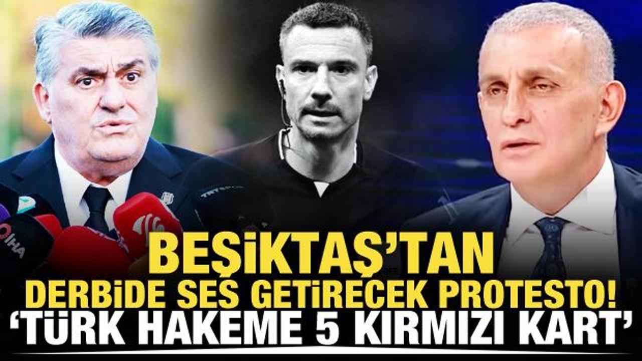 Beşiktaş'tan Süper Lig'i sarsacak derbi planı! 'Türk hakeme 5 kırmızı kart'