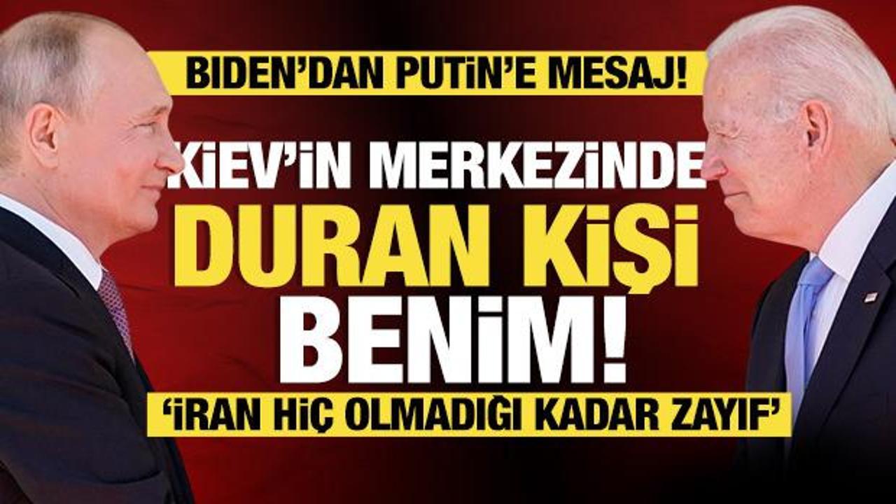 Biden'dan Putin'e mesaj: Kiev'in merkezinde duran kişi benim