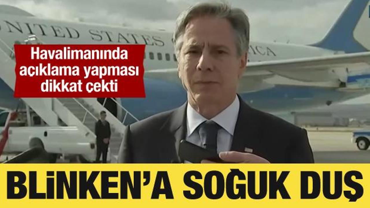 Blinken'a soğuk duş: Havalimanında tek başına açıklama yaptı
