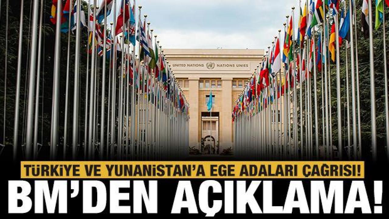 BM'den Yunanistan ve Türkiye'ye çağrı!