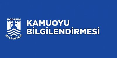  BODRUM BELEDİYESİ KAMUOYU BİLGİLENDİRMESİ