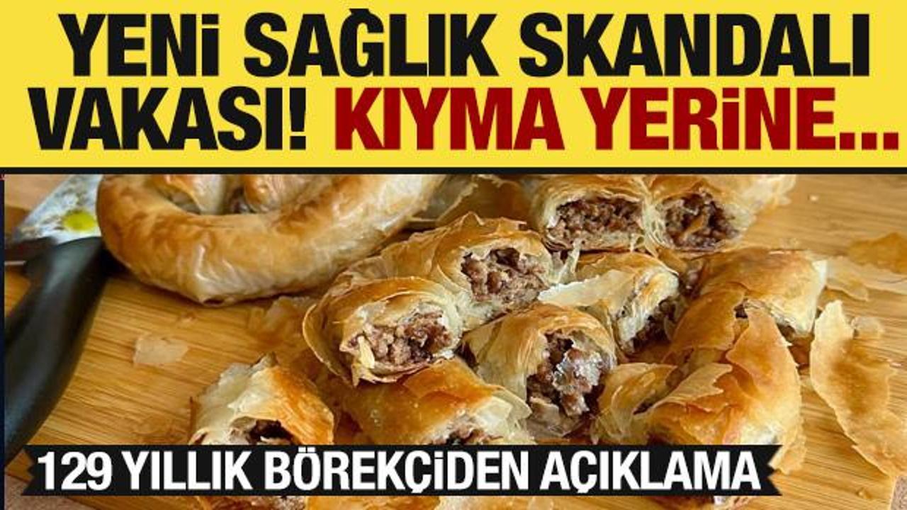 Böreğin içine kıyma yerine konulanlar şok etti! 129 yıllık börekçiden açıklama