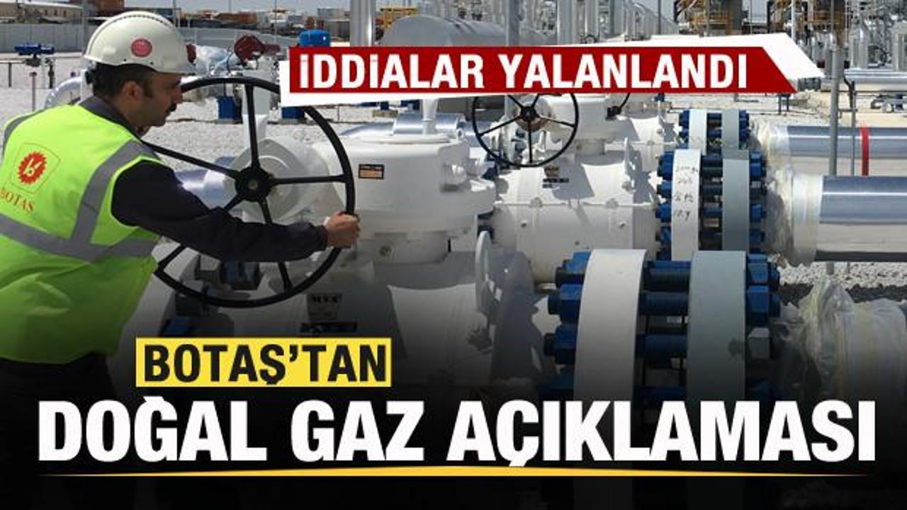 BOTAŞ'tan doğal gaz açıklaması! İddialar yalanlandı