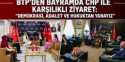BTP’den Bayramda CHP ile Karşılıklı Ziyaret