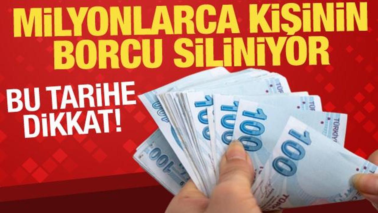 Bu fırsatı kaçırmayın... Milyonlarca kişinin borcu siliniyor!