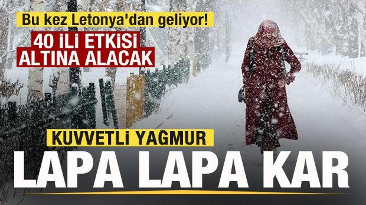 Bu kez Letonya'dan geliyor! Türkiye'de 40 ili etkisi altına alacak! Lapa lapa kar yağacak