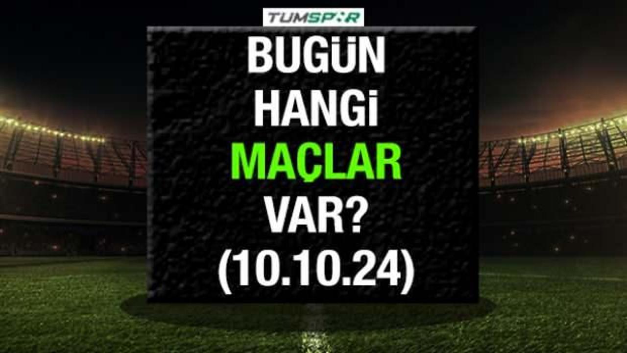 Bugün hangi maçlar var? 10 Ekim Perşembe günü oynanacak karşılaşmalar