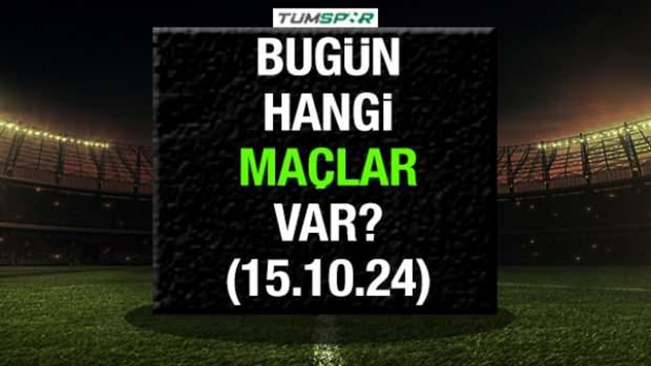 Bugün hangi maçlar var? 15 Ekim Salı günü oynanacak karşılaşmalar