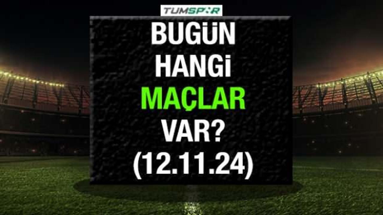 Bugün hangi maçlar var? İşte 12 Kasım Salı günü oynanacak maçlar