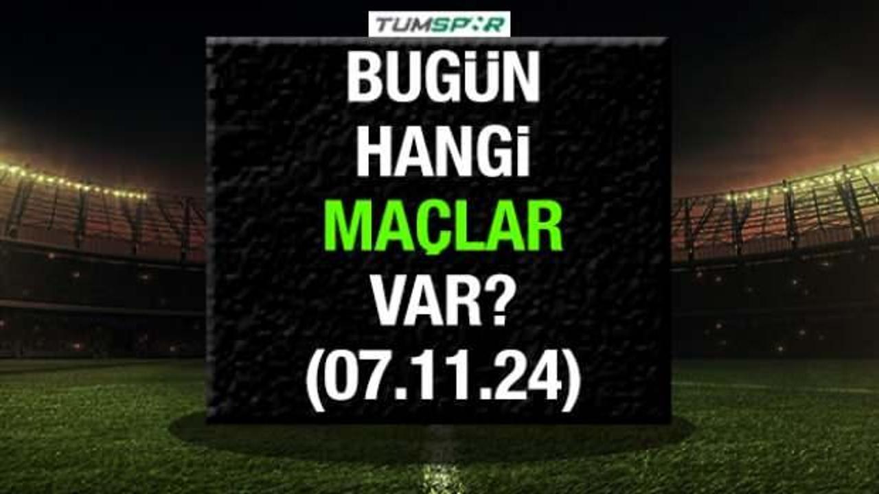 Bugün hangi maçlar var? İşte 7 Kasım Perşembe günü oynanacak maçlar