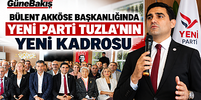 BÜLENT AKKÖSE BAŞKANLIĞINDA YENİ PARTİ TUZLA’NIN YENİ KADROSU