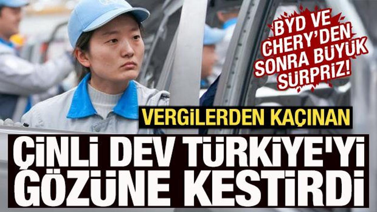 BYD ve Chery'den sonra büyük sürpriz! Çinli dev Türkiye'yi gözüne kestirdi