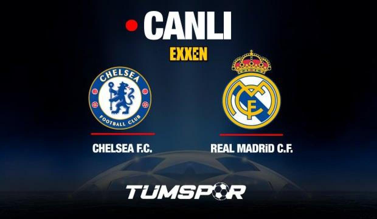 Chelsea Real Madrid Şampiyonlar Ligi Maçı Canlı İzle! Exxen ve Maçı Şifresiz Veren Yabancı Kanallar