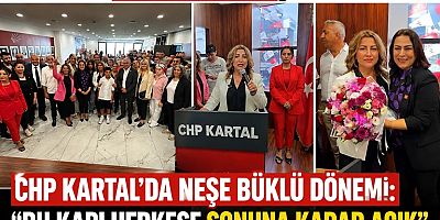 CHP Kartal’da Neşe Büklü Dönemi: “Bu Kapı Herkese Sonuna Kadar Açık”