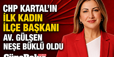 CHP Kartal İlçe Başkanı Belli Oldu: Av. Gülşen Neşe Büklü Göreve Geldi