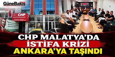 CHP Malatya’da istifa krizi Ankara’ya taşındı