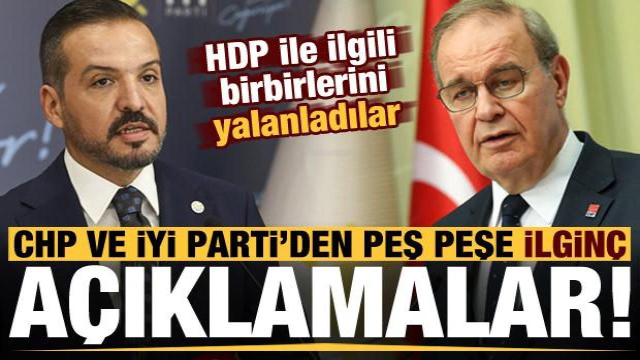 CHP ve İYİ Parti 'HDP' konusunda birbirlerini yalanladı! Peş peşe ilginç açıklamalar...