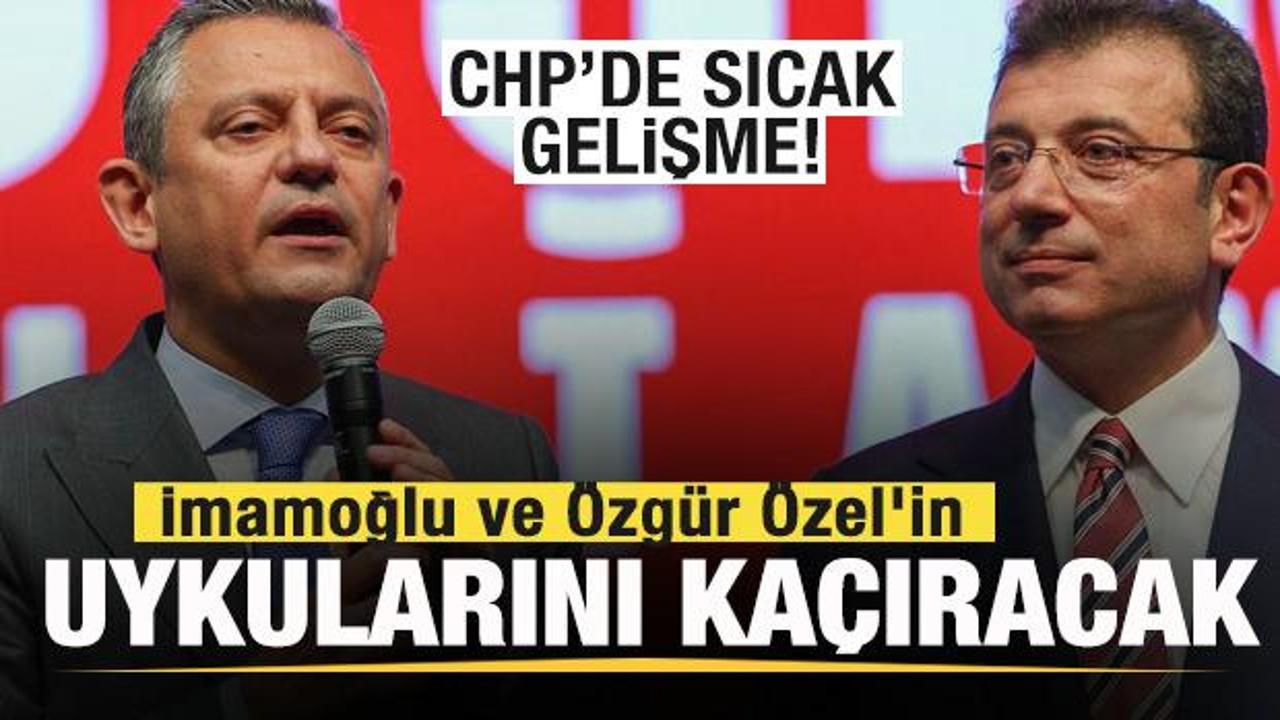 CHP'de sıcak gelişme! İmamoğlu ve Özgür Özel'in uykularını kaçıracak