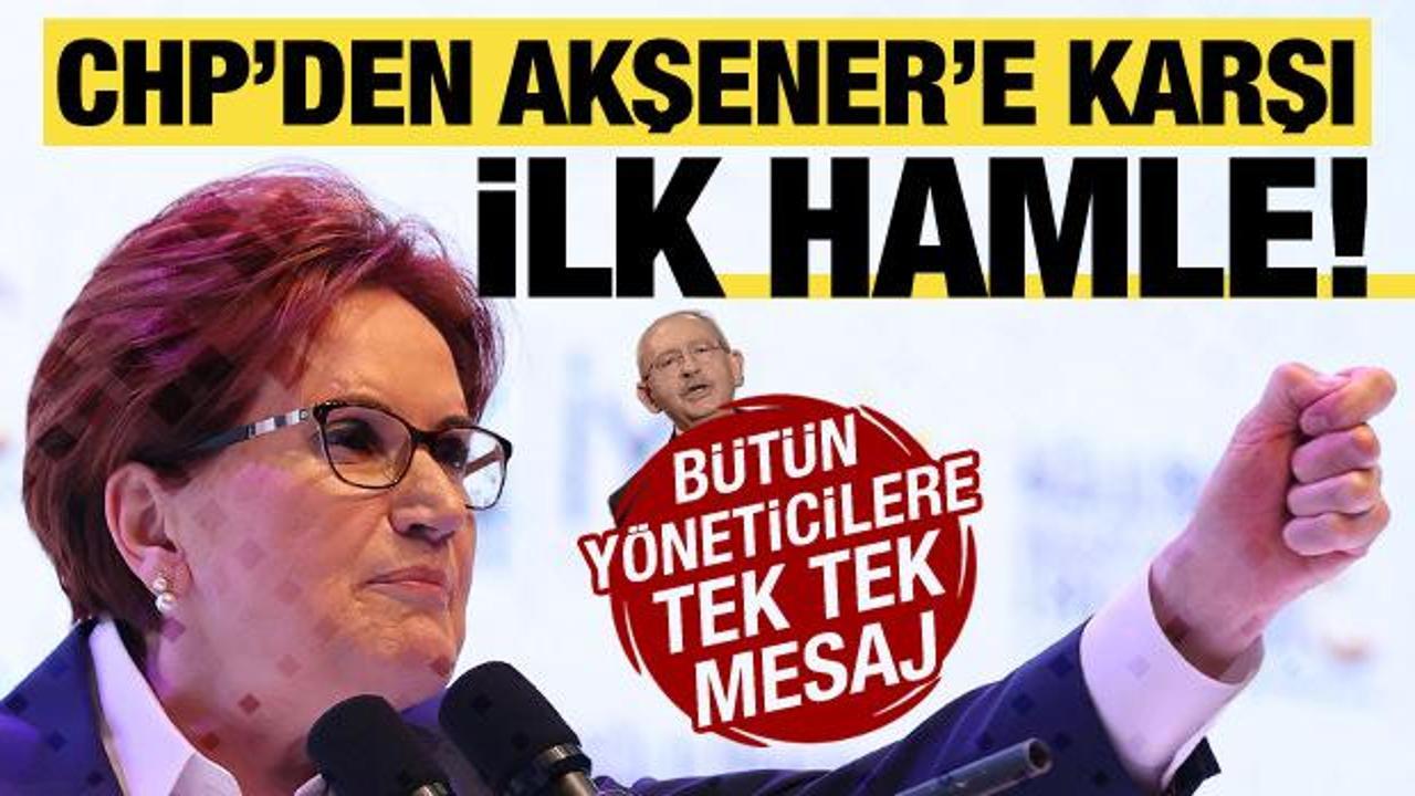CHP'den Akşener'e karşı ilk hamle! Genel Merkez'den bütün yöneticilere ikaz mesajı
