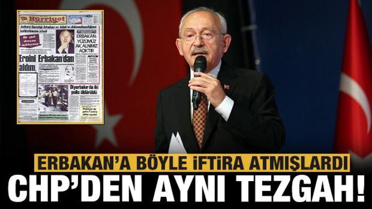CHP'den benzer tezgah: Erbakan'a da aynı iftirayı atmışlardı!