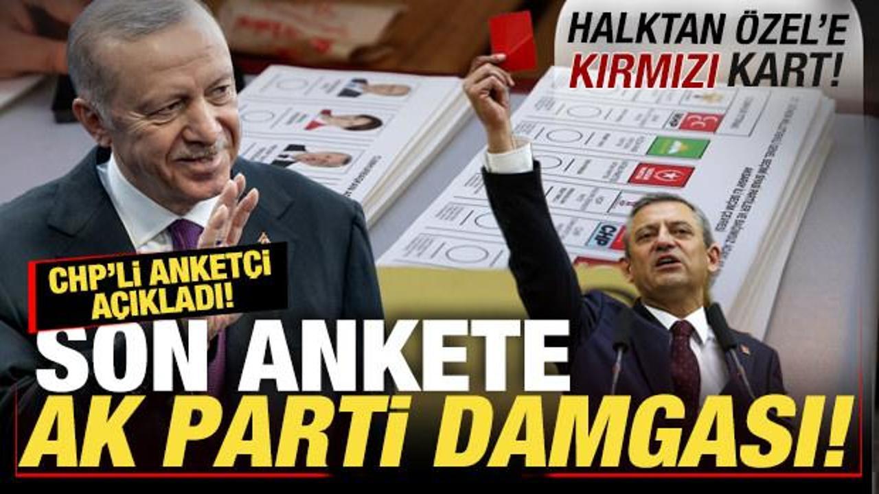 CHP'li anketçi açıkladı! Son ankete AK Parti damgası! Halktan Özel'e 'kırmızı kart'