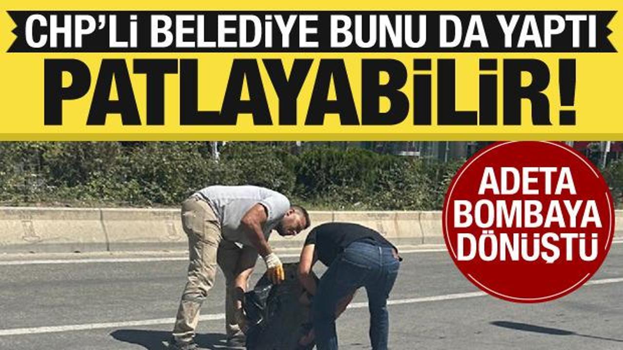 CHP'li belediye bunu da yaptı! Adeta bombaya dönüştü: Patlayabilir