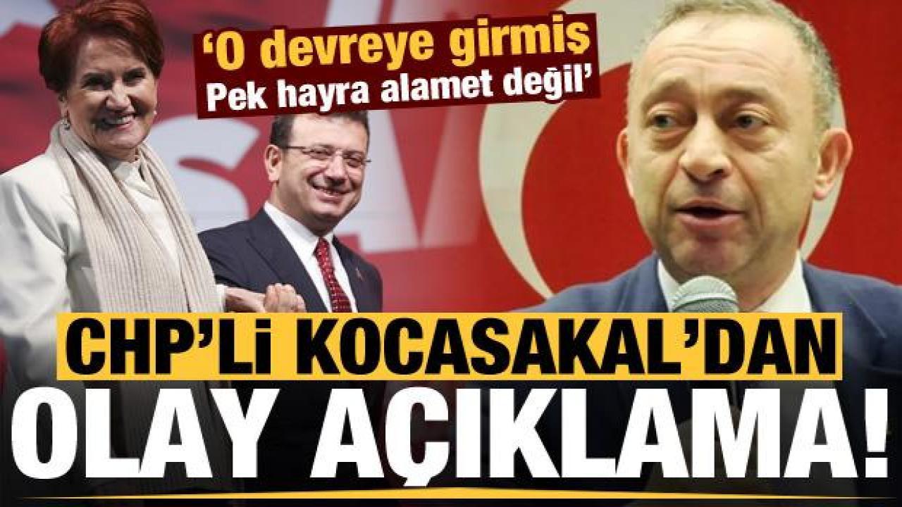 CHP'li Kocasakal'dan olay 'İmamoğlu' açıklaması: Pek hayra alamet değil, kaygılıyım!