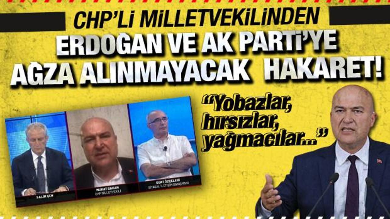 CHP'li vekil Murat Bakan'dan, Erdoğan ve AK Parti'ye ağza alınmayacak hakaretler!