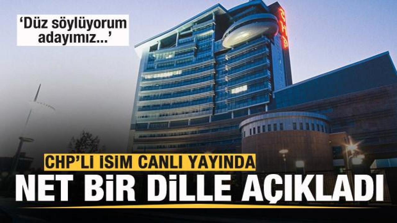 CHP'nin adayını canlı yayında açıkladı: Düz söylüyorum adayımız...