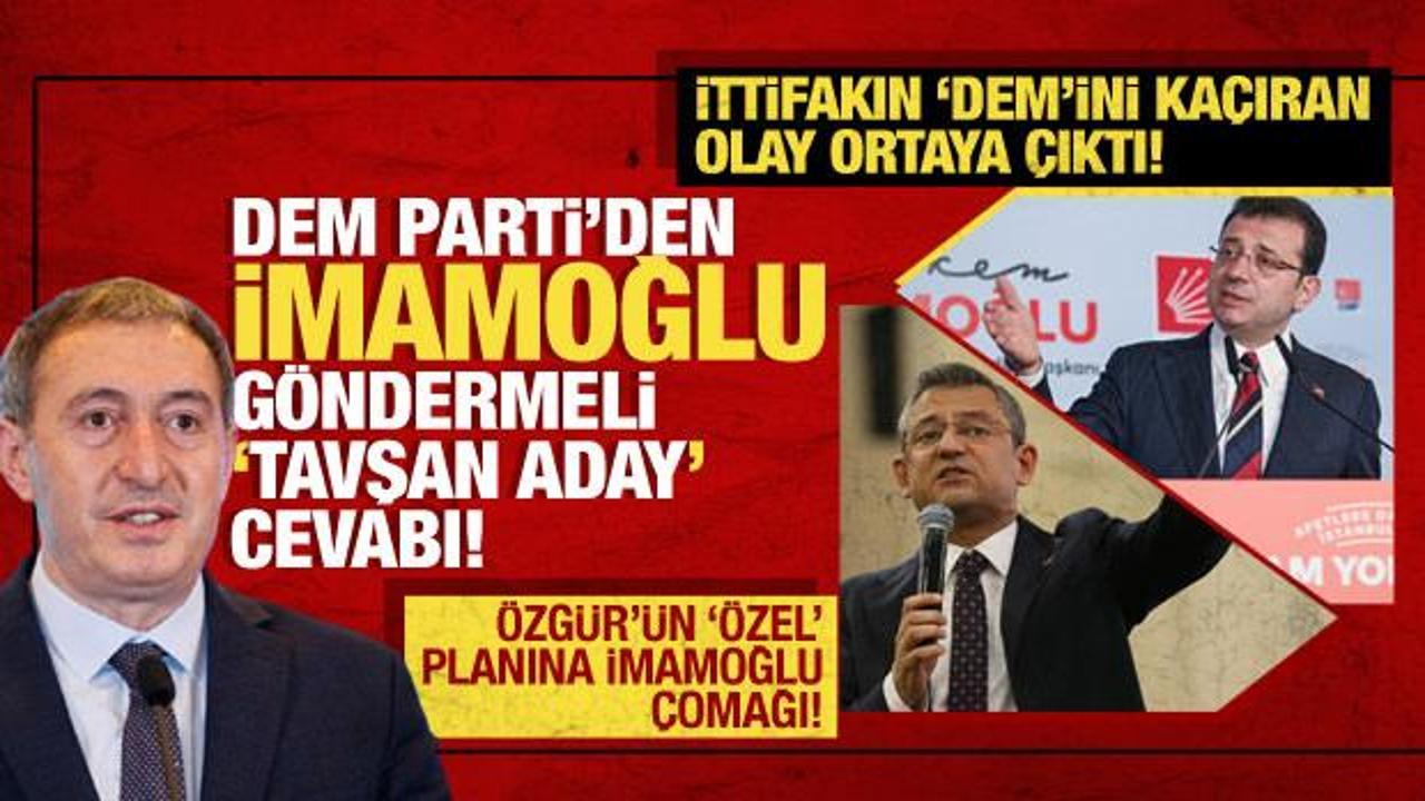 CHP'nin 'DEM'ini kaçıran olay ortaya çıktı! DEM'den İmamoğlu göndermeli tavşan aday cevabı