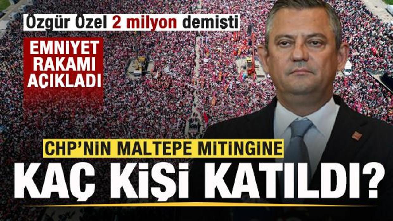 CHP'nin Maltepe mitingine kaç kişi katıldı? Emniyet rakamı açıkladı