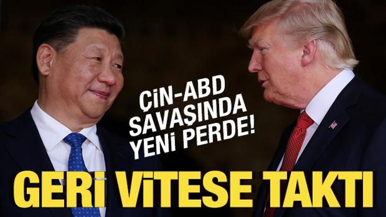 Çin-ABD savaşında yeni perde! Trump, geri vitese taktı