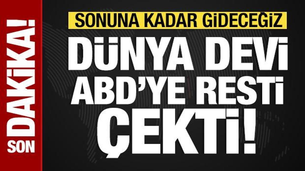 Çin, ABD'ye resti çekti: Sonuna kadar gideceğiz!