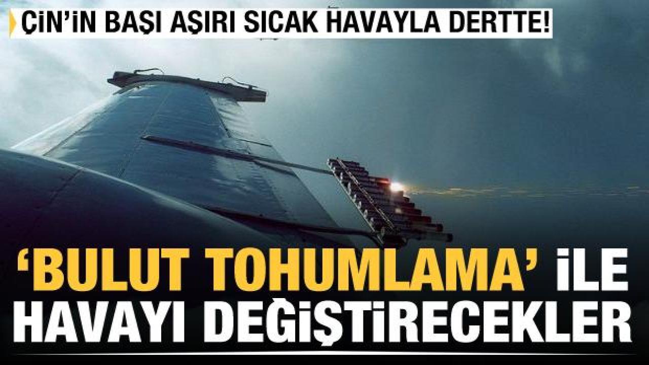 Çin kuraklıkla mücadelede çözümü 'Bulut Tohumlama'da buldu