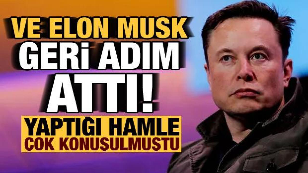 Çok konuşulmuştu, Elon Musk geri adım attı!