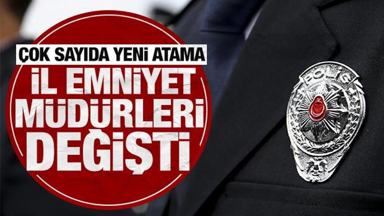 Çok sayıda ile yeni atama: İl Emniyet Müdürlerinde değişiklik!