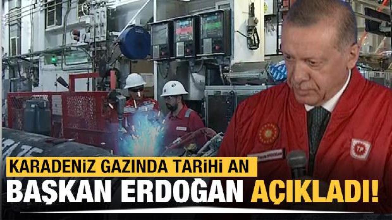 Cumhurbaşkanı Erdoğan açıkladı: Karadeniz gazında tarihi gün