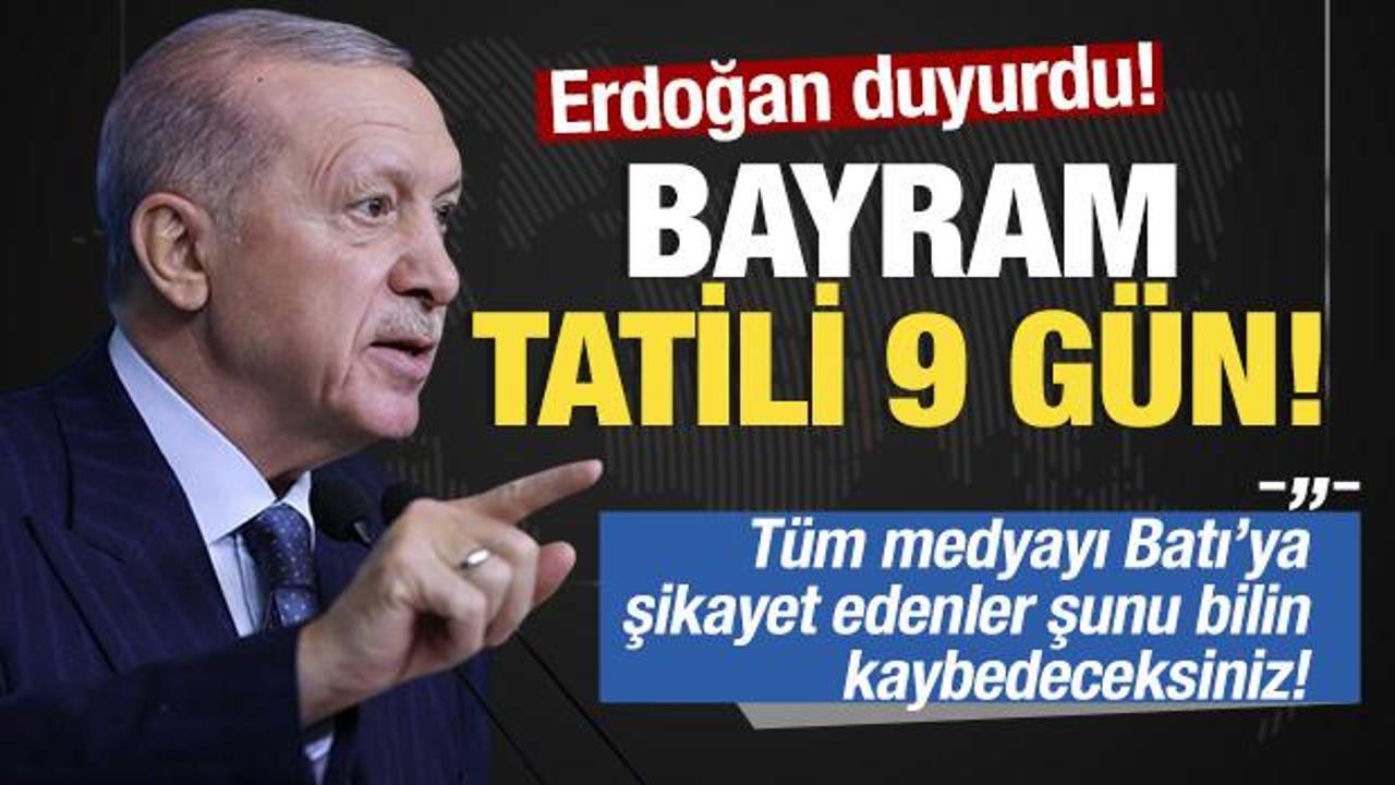 Cumhurbaşkanı Erdoğan: Bayram tatili 9 gün oldu