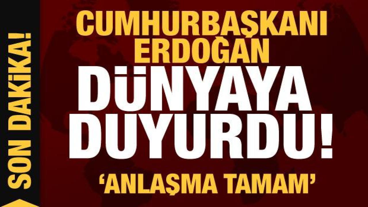 Cumhurbaşkanı Erdoğan Çanakkale'den dünyaya duyurdu: Anlaşma süresi uzatıldı