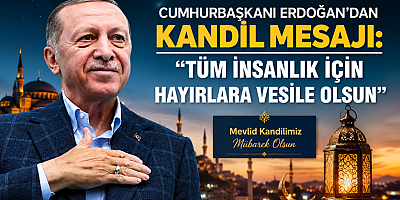 CUMHURBAŞKANI ERDOĞAN MEVLİD KANDİLİ’Nİ KUTLADI