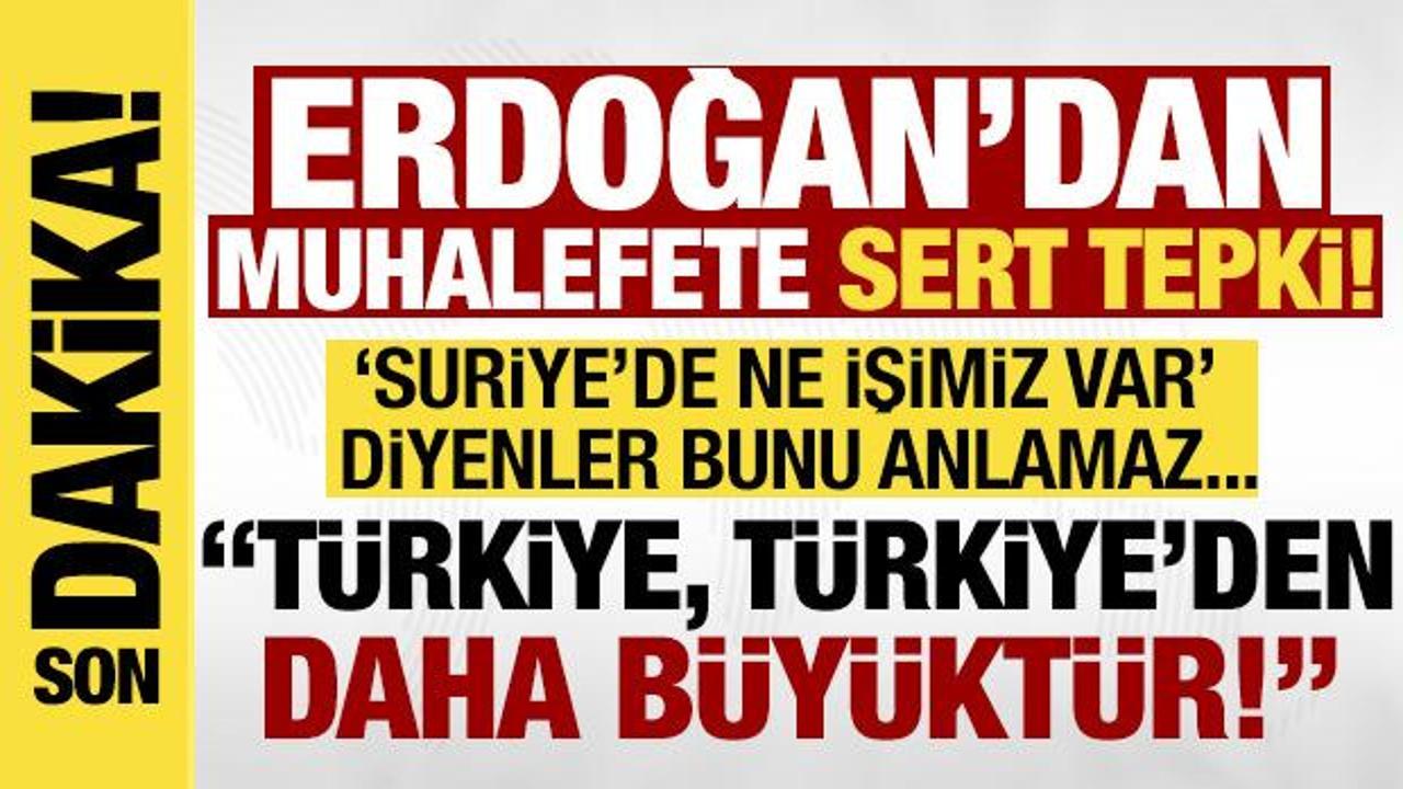 Cumhurbaşkanı Erdoğan: Türkiye, Türkiye'den daha büyüktür!