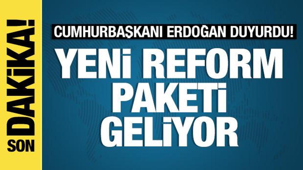 Cumhurbaşkanı Erdoğan: Yeni reform paketlerini devreye alacağız