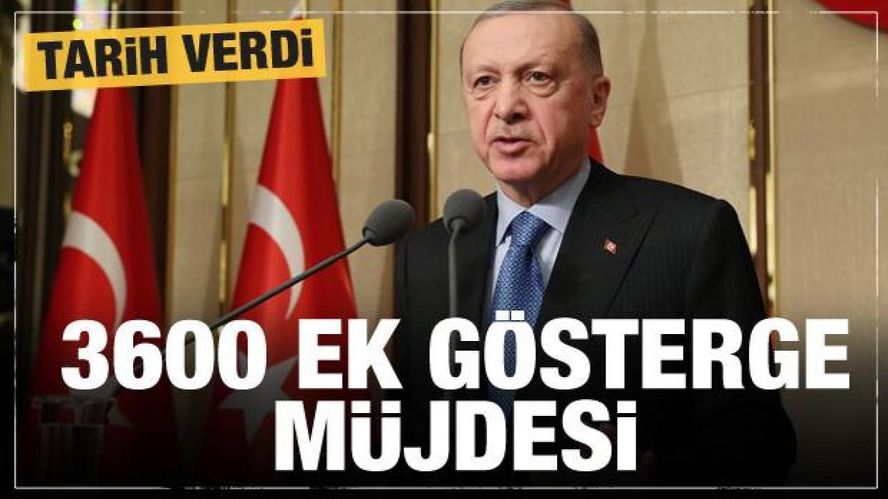 Cumhurbaşkanı Erdoğan'dan 3600 Ek gösterge müjdesi