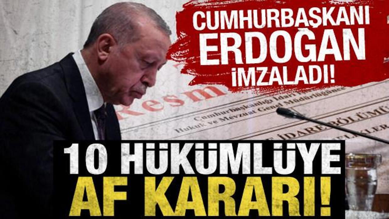 Cumhurbaşkanı Erdoğan'dan af kararı! 10 hükümlünün cezası kaldırıldı