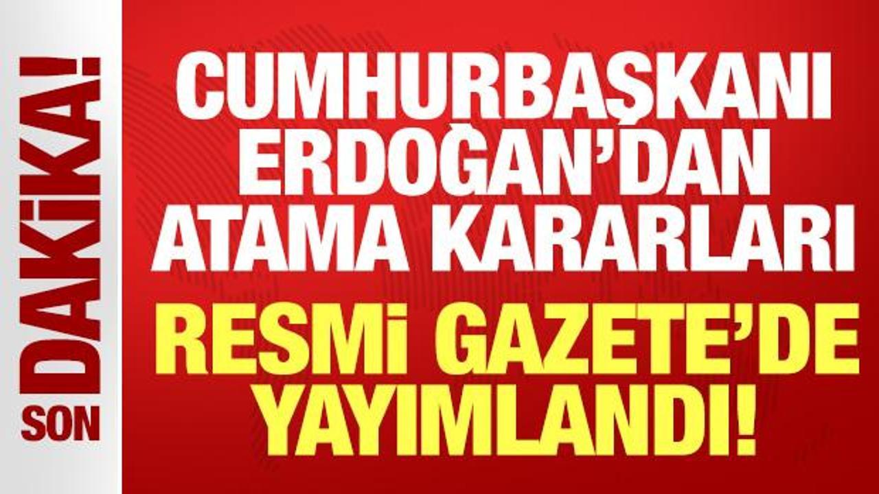 Cumhurbaşkanı Erdoğan'dan atama kararları! Resmi Gazete'de yayımlandı